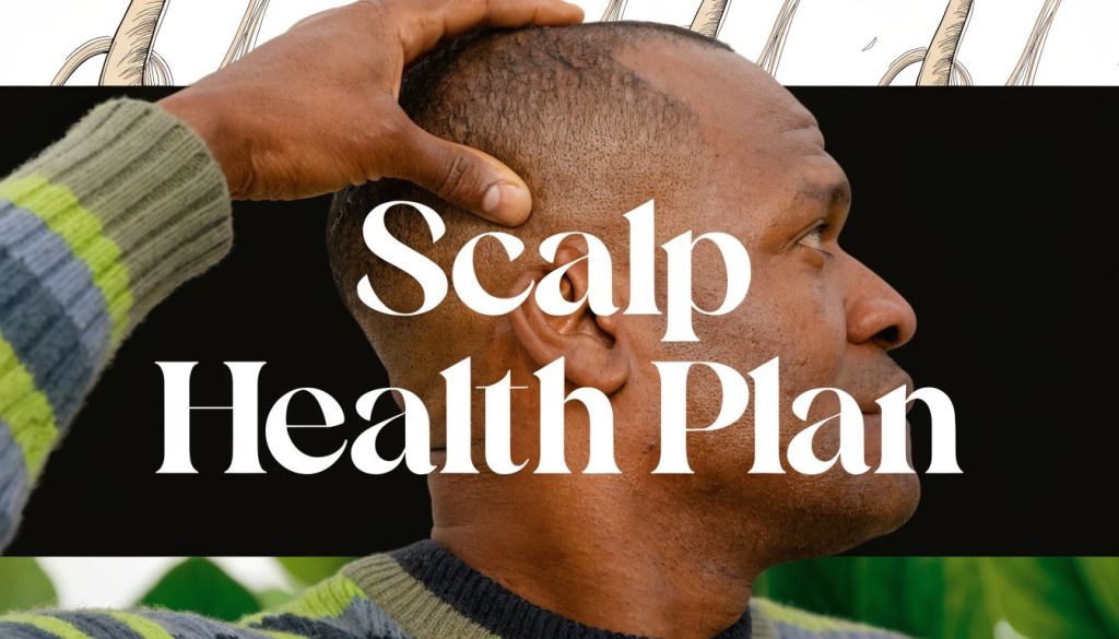 Scalp Health and Hair Growth: A Man’s Action&nbsp;Plan